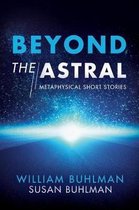 Beyond the Astral Metaphysical Short Stories