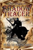 My Dad the Monster Hunter, Shadow Tracer