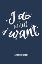 I Do What I Want NOTEBOOK