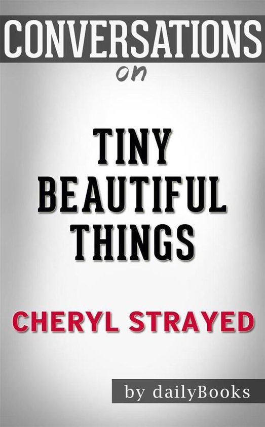 Tiny Beautiful Things Advice on Love and Life from Dear Sugar by