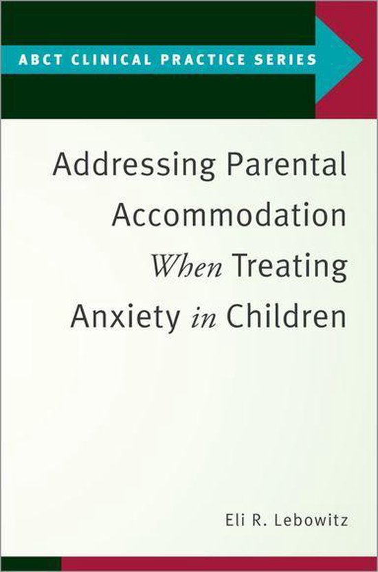 ABCT Clinical Practice Series - Addressing Parental Accommod ... - cover