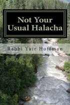 Not Your Usual Halacha