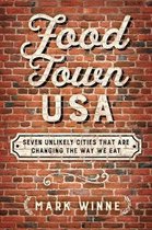 Food Town, USA: Seven Unlikely Cities That Are Changing the Way We Eat
