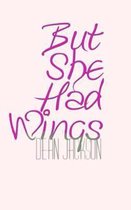 But She Had Wings