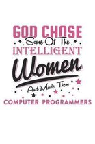God Chose Some Of The Intelligent Women And Made Them Computer Programmers