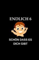 Endlich 6 Sch n Dass Es Dich Gibt