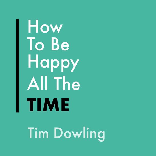 Everything Bad is Good for You2- How To Be Happy All The Tim ... - cover