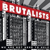 The Brutalists - We Are Not Here To Help (CD)