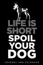 Life Is Short Spoil Your Dog