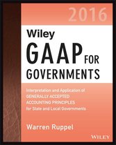 Wiley Regulatory Reporting - Wiley GAAP for Governments 2016: Interpretation and Application of Generally Accepted Accounting Principles for State and Local Governments