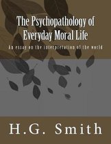 The Psychopathology of Everyday Moral Life
