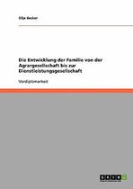Die Entwicklung der Familie von der Agrargesellschaft bis zur Dienstleistungsgesellschaft