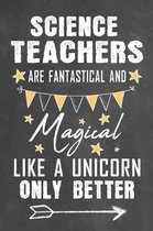 Science Teachers Are Fantastical And Magical Like A Unicorn Only Better