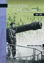 New Brunswick Military Heritage Series 1 - Saint John Fortifications, 1630-1956