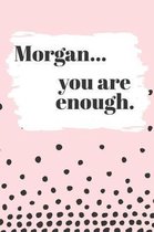Morgan You are Enough