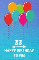 33 Happy Birthday to you