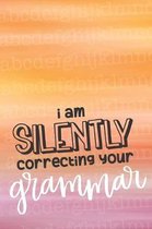I Am Silently Correcting Your Grammar