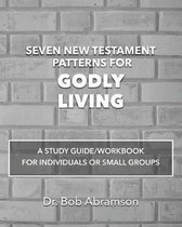 Seven New Testament Patterns for Godly Living