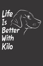 Life Is Better With Kilo