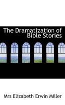 The Dramatization of Bible Stories