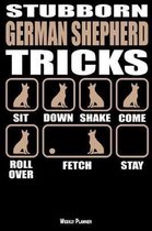 Stubborn German Shepherd Tricks Weekly Planner