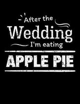 After the wedding I'm eating Apple Pie