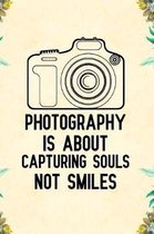 Photography is about capturing souls not smiles