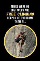 There Were 99 Obstacles And Free Climbing Helped Me Overcome Them All