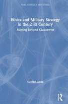 War, Conflict and Ethics- Ethics and Military Strategy in the 21st Century