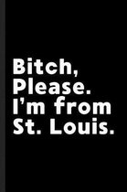 Bitch, Please. I'm From St. Louis.