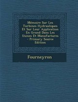 Memoire Sur Les Turbines Hydrauliques Et Sur Leur Application En Grand Dans Les Usines Et Manufactures