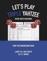 Let's Play Triple Yahtzee Score Sheets Notebook
