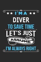 Im a diver To save time let s just assume I m always right