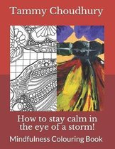 How to stay calm in the eye of a storm!