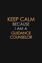 Keep Calm Because I Am A Guidance Counselor