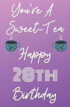 You're A Sweet-Tea Happy 28th Birthday