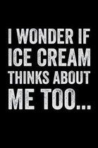 I Wonder If Ice Cream Thinks About Me Too