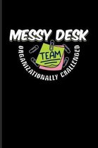 Messy Desk Team Organizationally Challenged