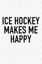 Ice Hockey Makes Me Happy