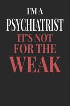 I'm A Psychiatrist It's Not For The Weak