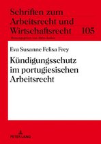 Schriften zum Arbeitsrecht und Wirtschaftsrecht 105 - Kuendigungsschutz im portugiesischen Arbeitsrecht