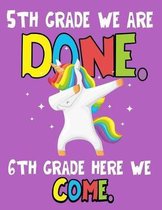 5th Grade We Are Done. 6th Grade Here We Come.