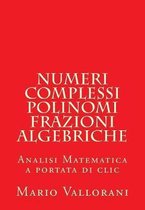 Numeri Complessi, Polinomi, Frazioni Algebriche