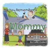Do You Remember? Mommy
