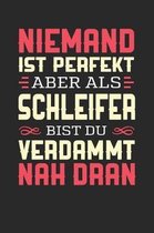 Niemand Ist Perfekt Aber ALS Schleifer Bist Du Verdammt Nah Dran