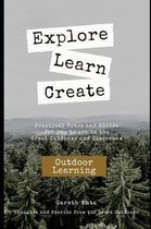 Explore, Learn, Create - Outdoor Learnng