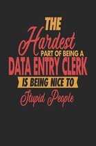 The Hardest Part Of Being An Data Entry Clerk Is Being Nice To Stupid People