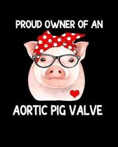 Proud Owner Of An Aortic Pig Valve