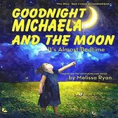 Goodnight Michaela and the Moon, It's Almost Bedtime
