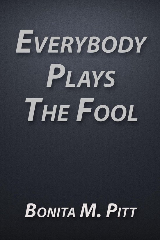 Everybody Plays The Fool (ebook), Bonita Pitt 9781633382695 Boeken